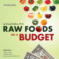 Title: Raw Foods On A Budget, Author: Brandi Y Rollins