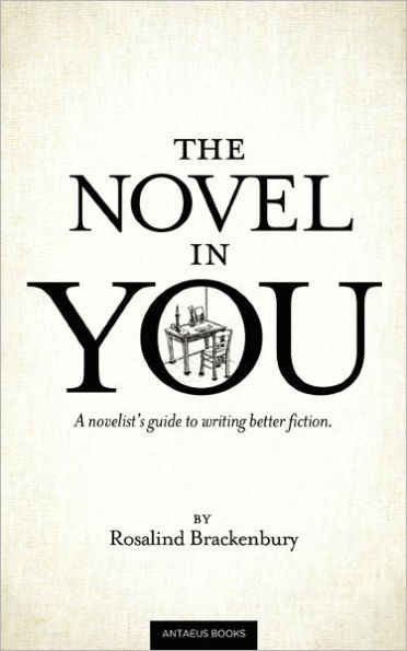 The Novel In You: A novelist's guide to writing better fiction