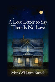 Title: A Love Letter to Say There Is No Love, Author: Diane Kistner