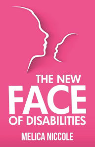 Title: The New Face of Disabilities, Author: Melica Niccole