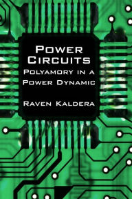 Title: Power Circuits: Polyamory in a Power Dynamic, Author: Raven Kaldera