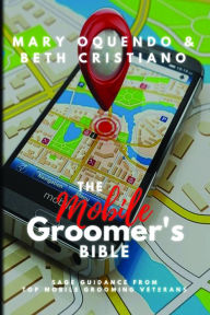 Title: The Mobile Groomer's Bible, Author: Mary Oquendo