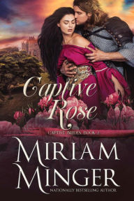 Title: Captive Rose (Captive Brides, Book 2), Author: Miriam Minger