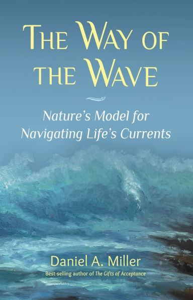 the Way of Wave: Nature's Model for Navigating LIfe's Currents