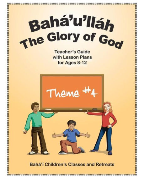 Bahï¿½'u'llï¿½h: The Glory of God: Teacher's Guide with Lesson Plans for Ages 8-12