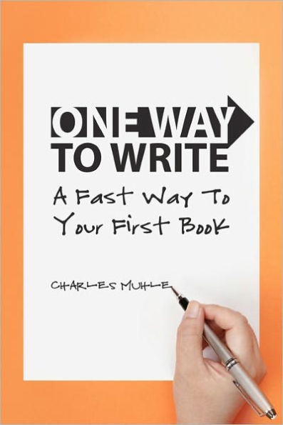One Way to Write: A Fast Way To Your First Book