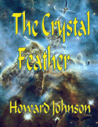 Title: The Crystal Feather, Author: Howard Johnson