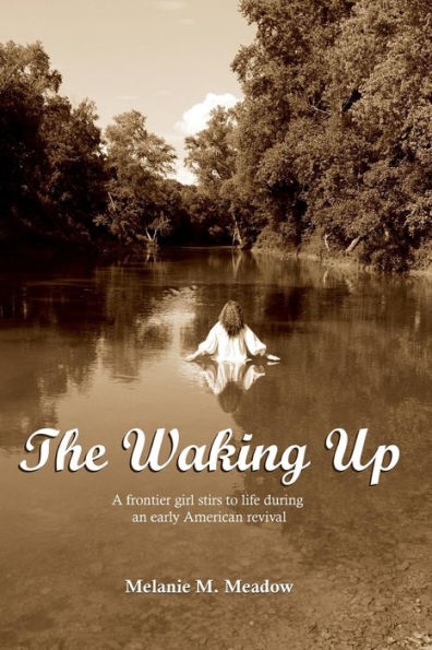 The Waking Up: A frontier girl stirs to life during an early American spiritual revival