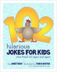 Title: 102 Hilarious Jokes For Kids - Jokes They'll Tell Again and Again, Author: Janet Bray