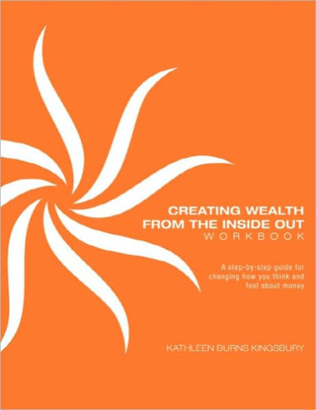 Creating Wealth From The Inside Out Workbook