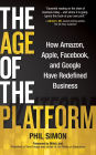 The Age of the Platform: How Amazon, Apple, Facebook, and Google Have Redefined Business