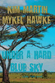 Title: Under a Hard Blue Sky, Author: Kim Martin