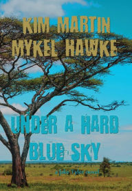 Title: Under a Hard Blue Sky, Author: Kim Martin