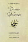 Divorce for Grownups: A Comprehensive Guide to Divorce in California (2nd Edition)