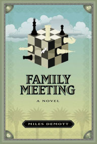 Title: Family Meeting: A Novel, Author: Miles DeMott