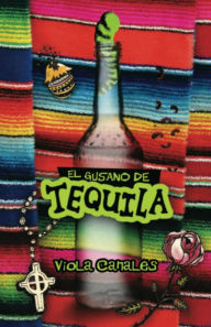 Title: El Gusano de Tequila, Author: Viola Canales