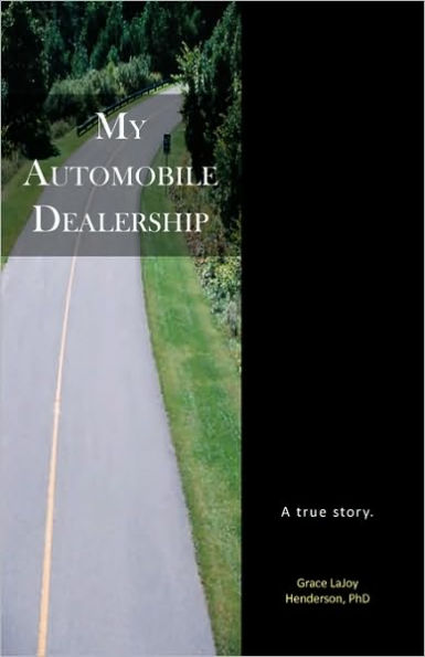 My Automobile Dealership: A true Story