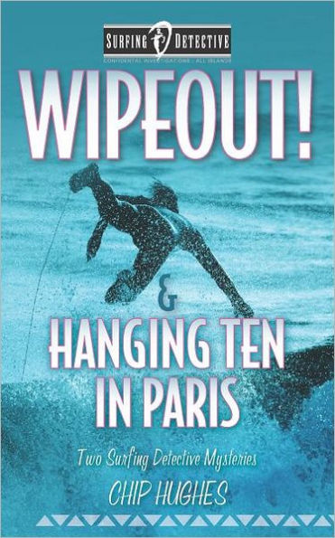 Wipeout! & Hanging Ten in Paris: Two Surfing Detective Mysteries