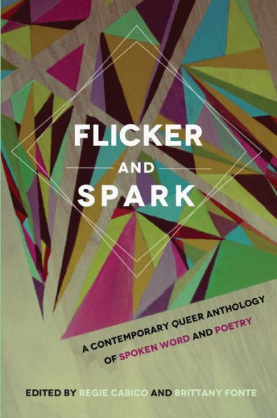 Flicker and Spark: A Contemporary Queer Anthology of Spoken Word and Poetry