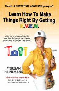 Title: Learn How to Make Things Right by Getting E.V.E.N., Author: Susan Heinemann