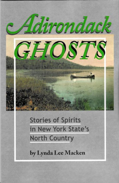 Adirondack Ghosts: Stories of Spirits in New York State's North Country