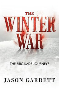 Title: The Winter War: The Eric Kade Journeys, Author: Jason Garrett