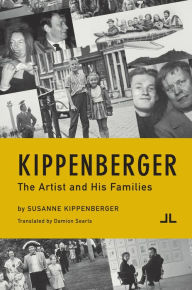 Title: Kippenberger: The Artist and His Families, Author: Susanne Kippenberger