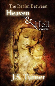 Title: The Realm Between Heaven and Hell, Author: J.S. Turner