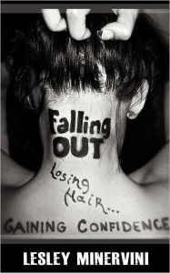 Title: Falling Out - Losing Hair, Gaining Confidence, Author: Lesley Minervini