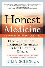 Title: Honest Medicine: Effective, Time-Tested, Inexpensive Treatments for Life-Threatening Diseases, Author: Julia E. Schopick