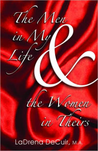 Title: The Men in My Life and the Women in Theirs: The Series, Author: LaDrena M. DeCuir