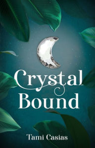 Title: Crystal Bound, Author: Tami Casias