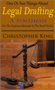 Title: One Or Two Things About Legal Drafting: A Synthesis, Author: Christopher King