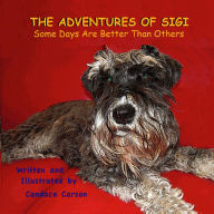 Title: THE ADVENTURES OF SIGI-Some Days Are Better Than Others, Author: Candace Carson