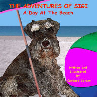 Title: THE ADVENTURES OF SIGI-A Day At The Beach, Author: Candace Carson