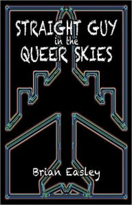 Title: Straight Guy in the Queer Skies, Author: Easley Brian