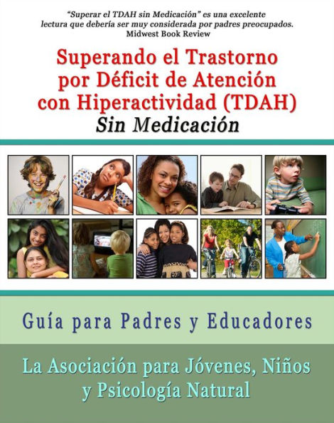 Superar el Trastorno por Déficit de Atención con Hiperactividad (TDAH) Sin Medicación: Guía para Padres y Educadores