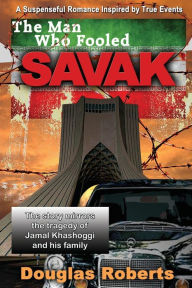 Title: The Man Who Fooled SAVAK, Author: Douglas Roberts