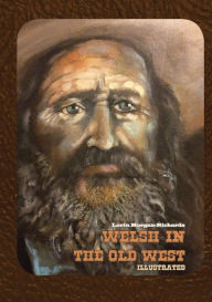 Title: Welsh in the Old West: Illustrated, Author: Lorin Morgan-Richards