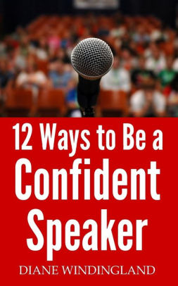 12 Ways To Be A Confident Speakerpaperback - 