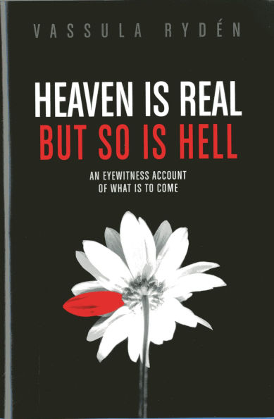 Heaven Is Real, but So Is Hell: An Eyewitness Account of What Is to Come