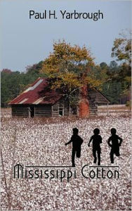 Title: Mississippi Cotton, Author: Paul Yarbrough