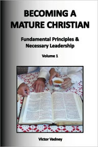 Title: Becoming A Mature Christian, Author: Victor Vadney