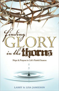 Title: Finding Glory in the Thorns, Author: Larry Jamieson