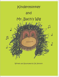 Title: Kindermonkey and Mr. Bach's Wig, Author: Jill Johnson