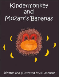 Title: Kindermonkey and Mozart's Bananas, Author: Jill Johnson