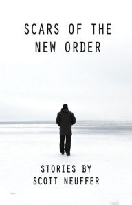 Title: Scars of the New Order, Author: Scott Neuffer