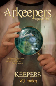 Title: Arkeepers: Episode One: Keepers, Author: W J Madsen