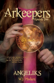 Title: Arkeepers: Episode Two: Angeliks, Author: W J Madsen