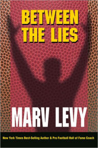 Title: Between The Lies, Author: Marv Levy